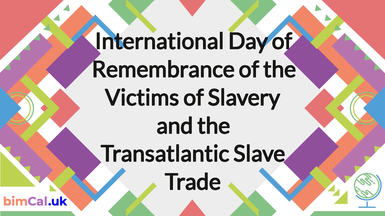 International Day Of Remembrance Of The Victims Of Slavery And The Transatlantic Slave Trade 